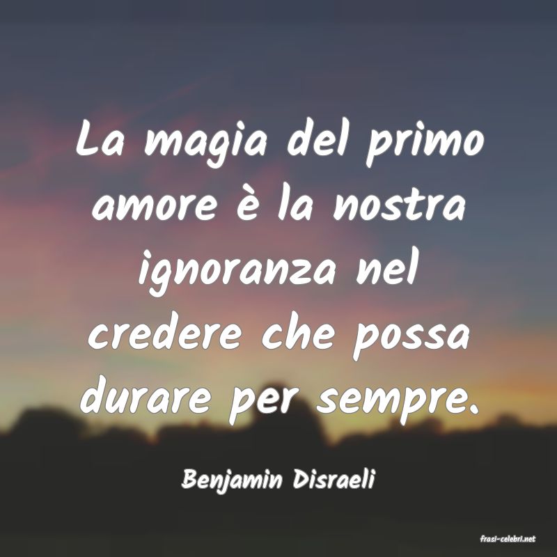 frasi di  Benjamin Disraeli
