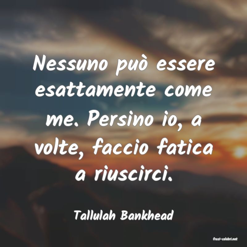 frasi di  Tallulah Bankhead
