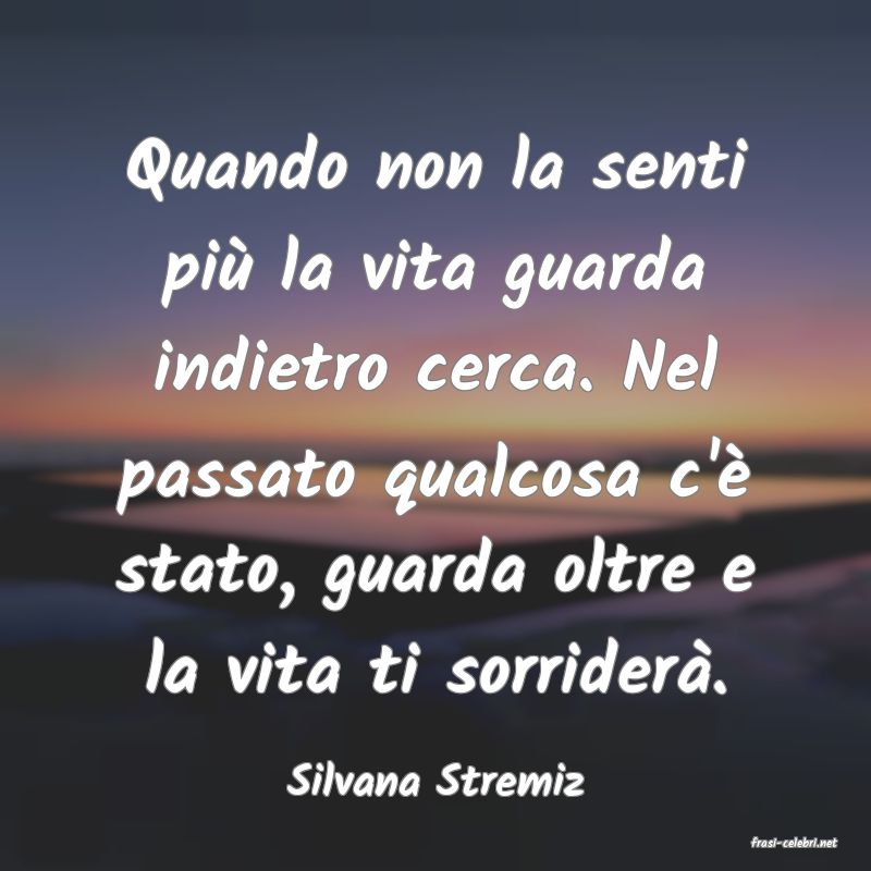 frasi di Silvana Stremiz