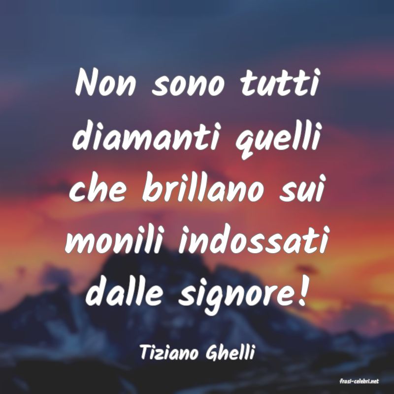 frasi di Tiziano Ghelli