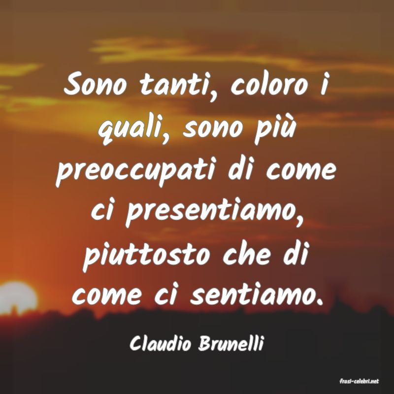 frasi di  Claudio Brunelli
