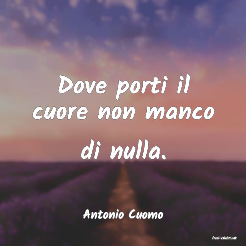frasi di  Antonio Cuomo
