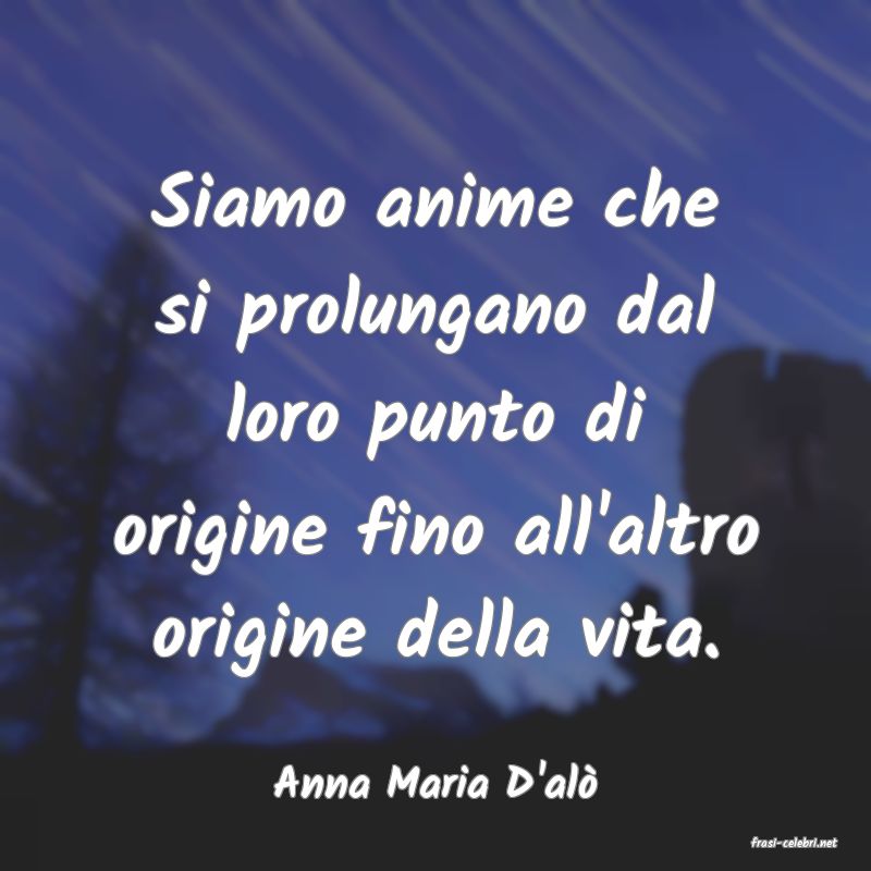 frasi di Anna Maria D'al