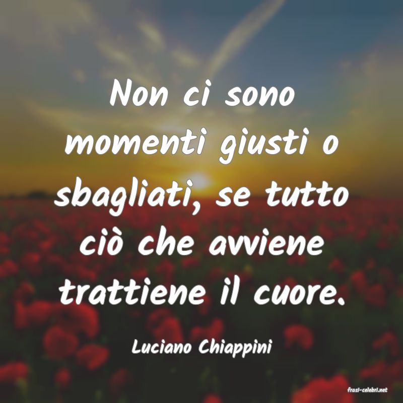 frasi di  Luciano Chiappini
