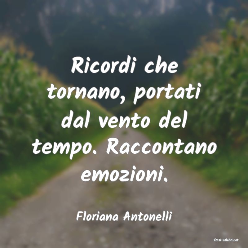frasi di  Floriana Antonelli
