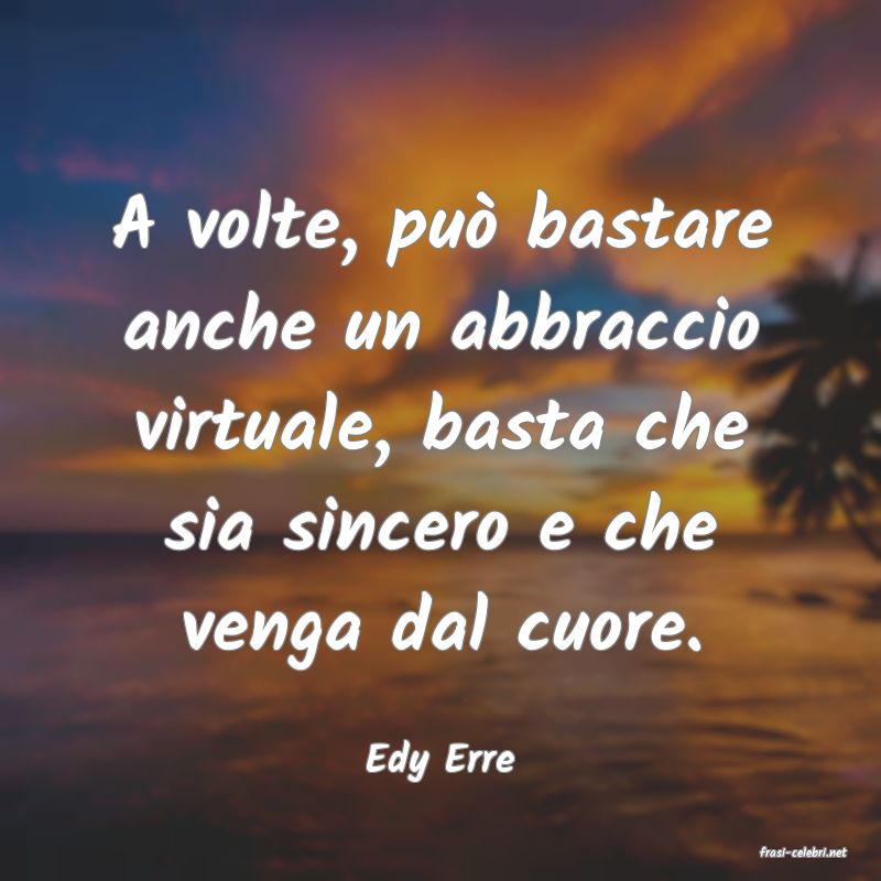 frasi di  Edy Erre
