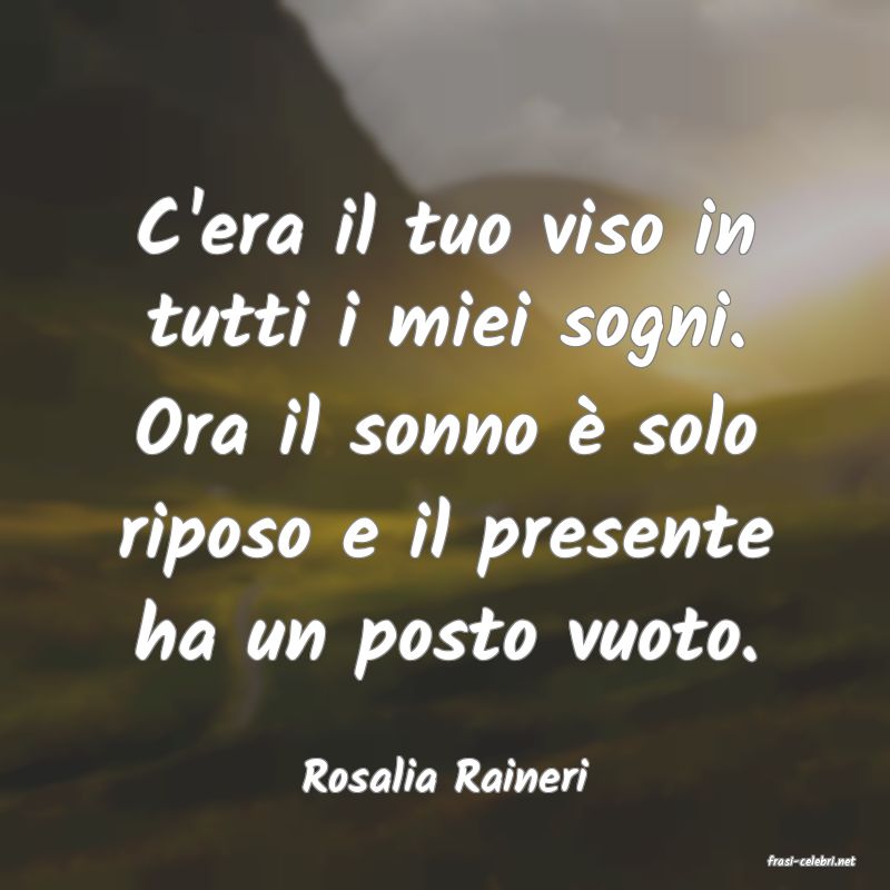 frasi di  Rosalia Raineri
