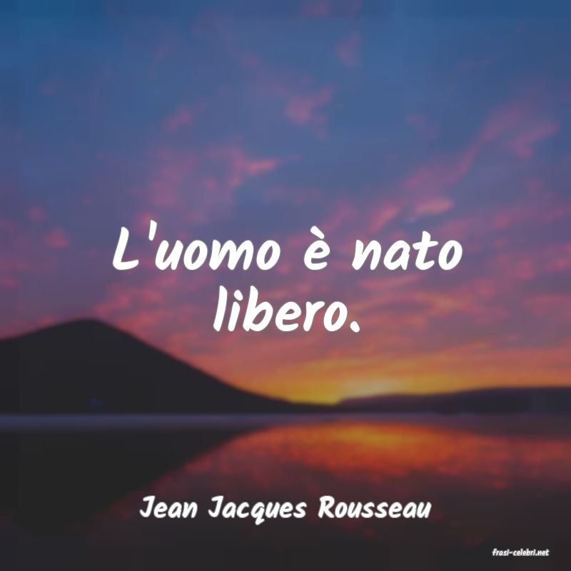 frasi di Jean Jacques Rousseau