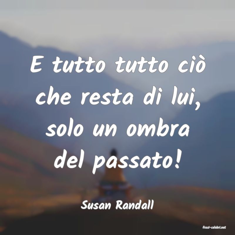 frasi di  Susan Randall
