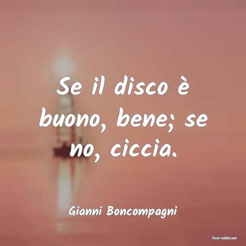 frasi di  Gianni Boncompagni
