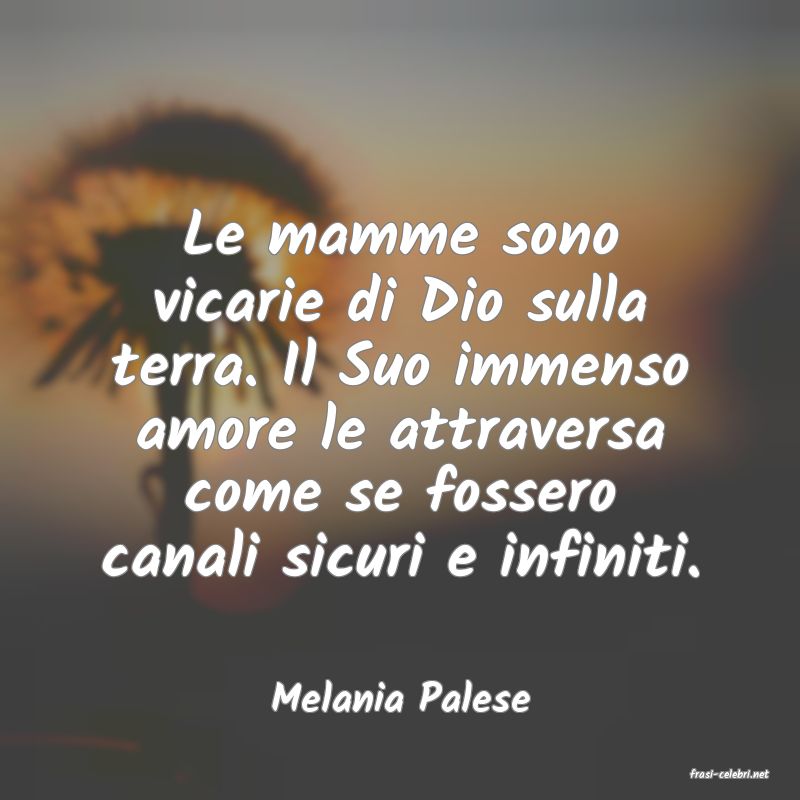 frasi di  Melania Palese
