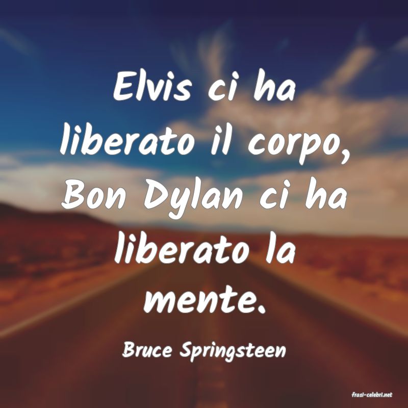 frasi di  Bruce Springsteen

