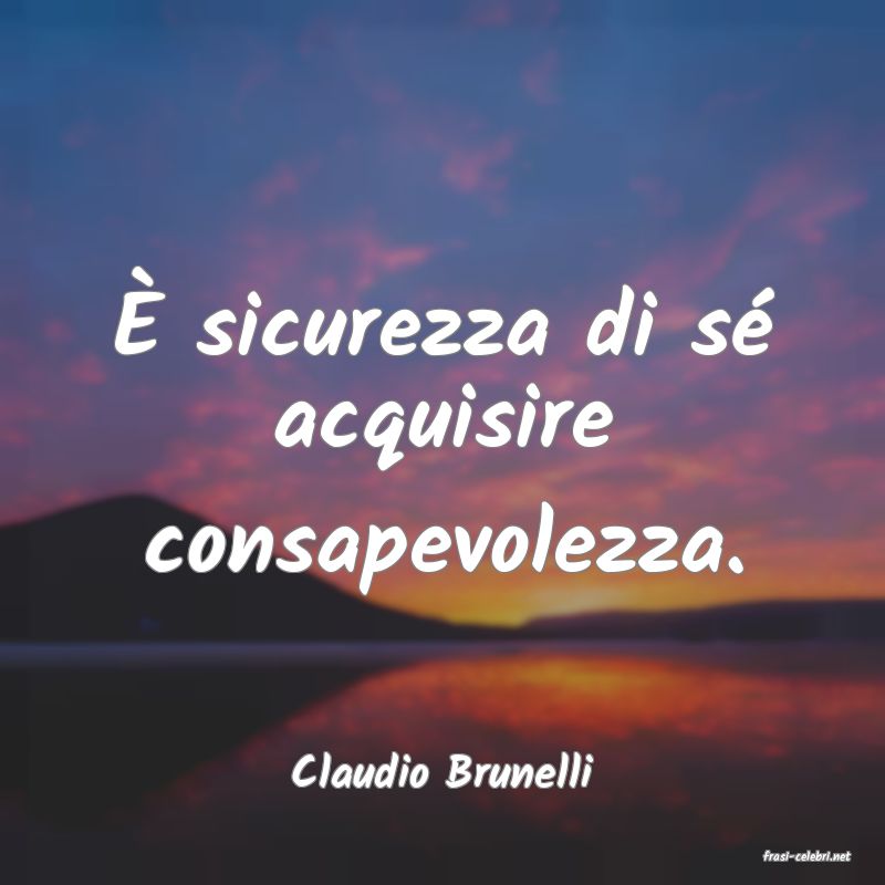 frasi di  Claudio Brunelli
