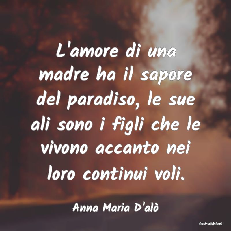 frasi di Anna Maria D'al