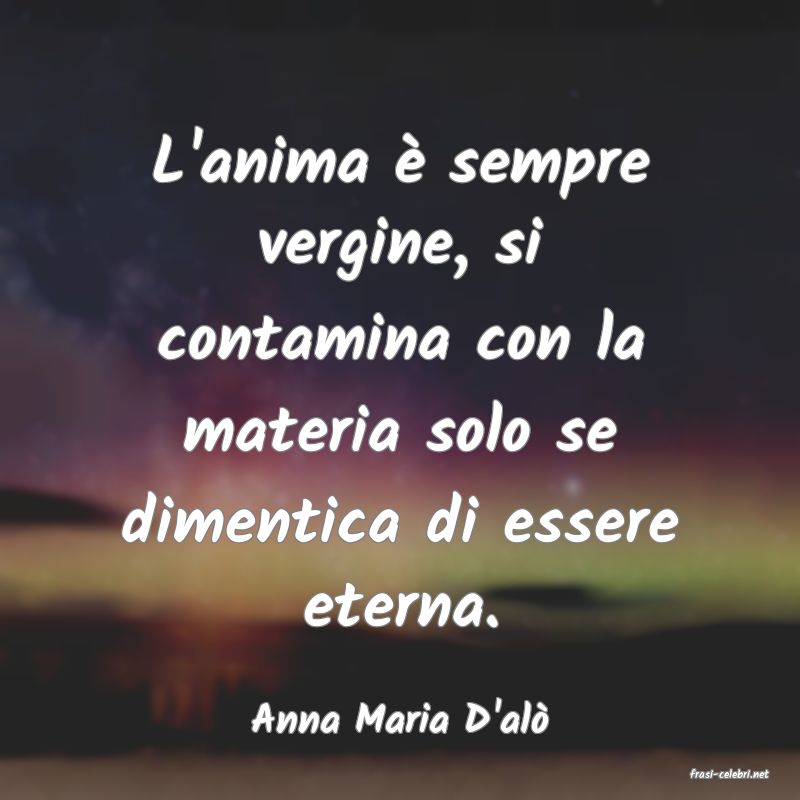 frasi di Anna Maria D'al