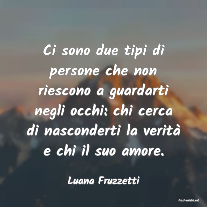 frasi di  Luana Fruzzetti
