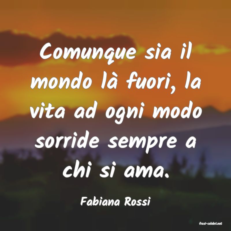 frasi di  Fabiana Rossi
