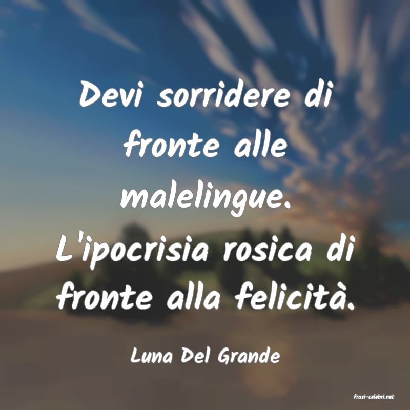 frasi di  Luna Del Grande
