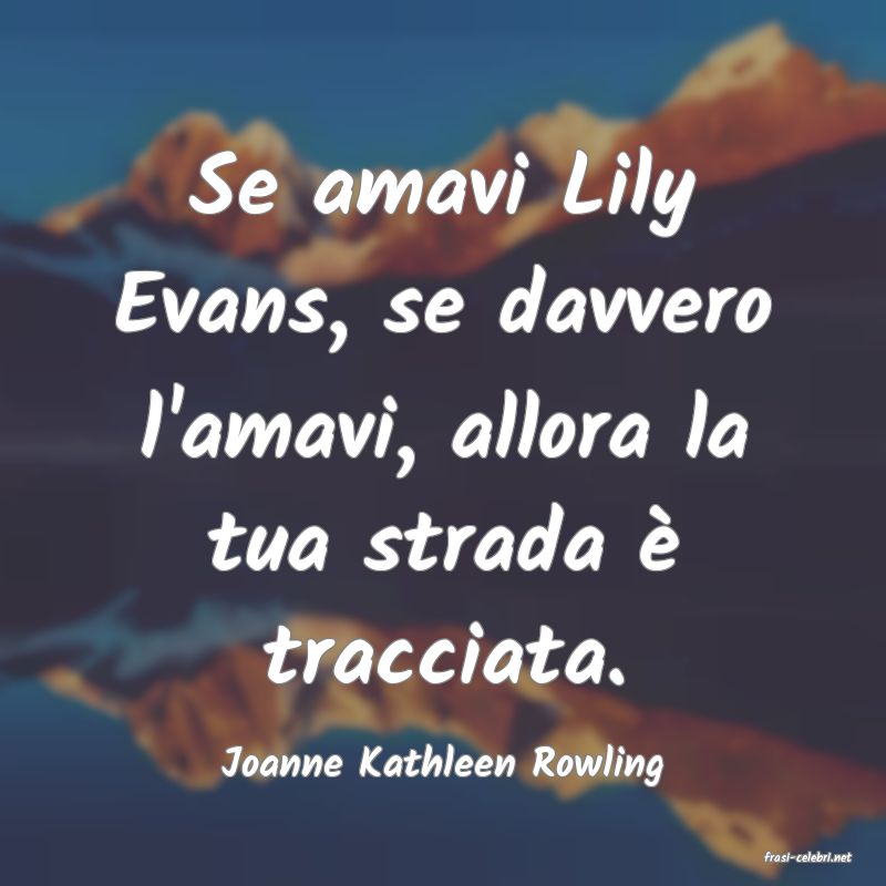 frasi di  Joanne Kathleen Rowling
