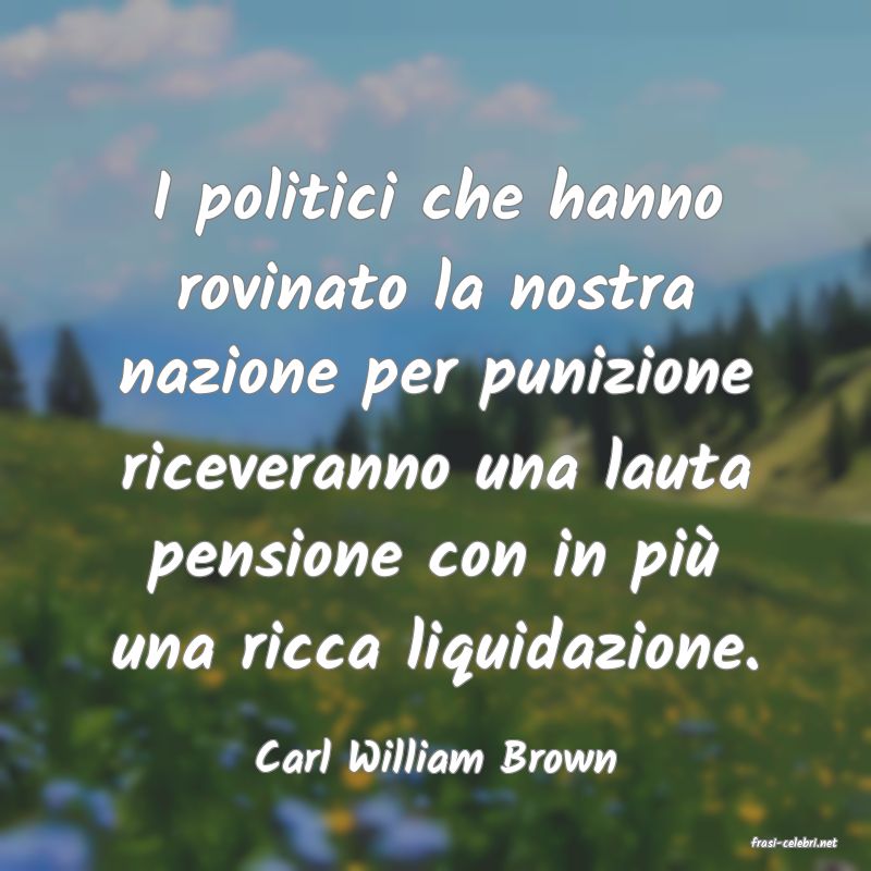 frasi di  Carl William Brown
