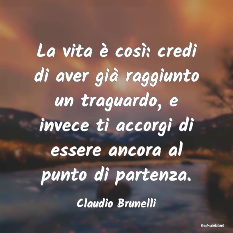 frasi di  Claudio Brunelli

