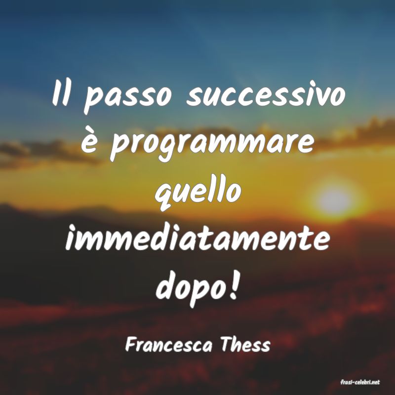 frasi di  Francesca Thess
