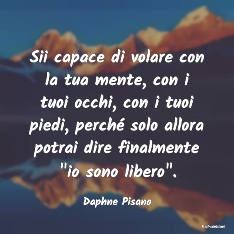 frasi di  Daphne Pisano
