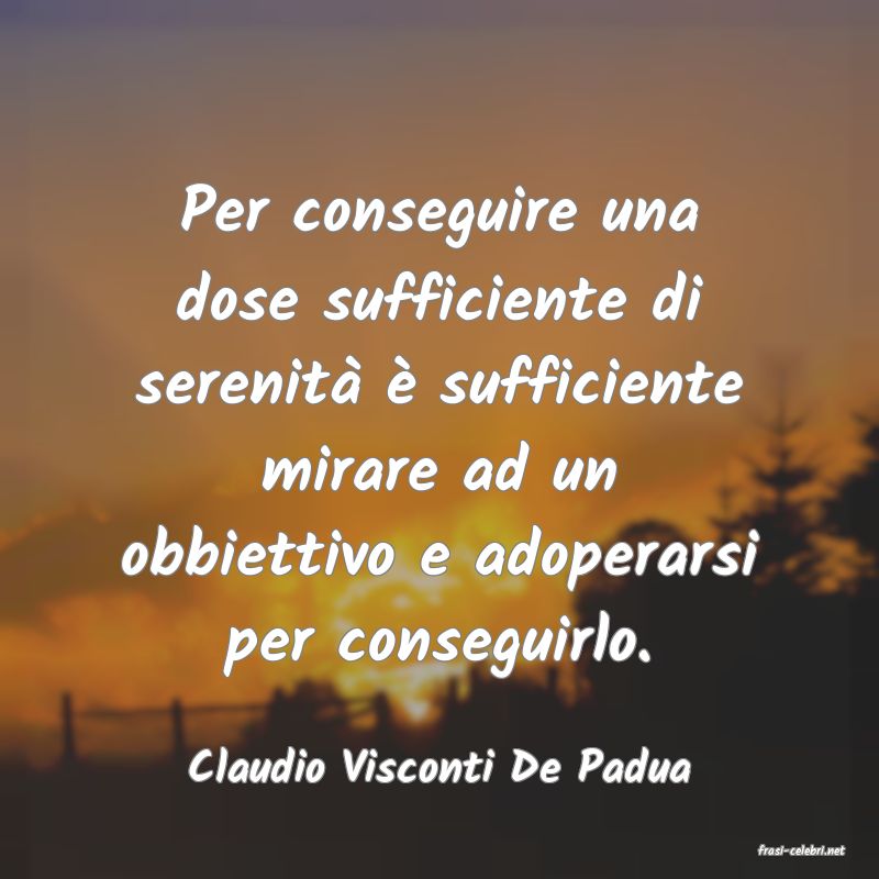 frasi di  Claudio Visconti De Padua

