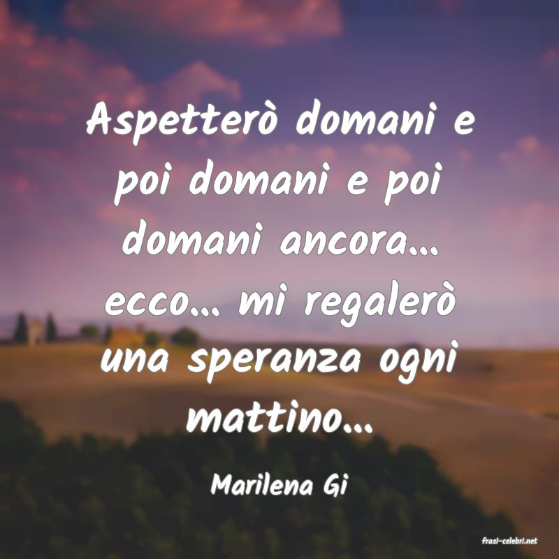 frasi di  Marilena Gi
