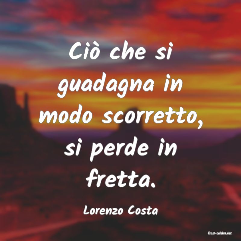frasi di  Lorenzo Costa

