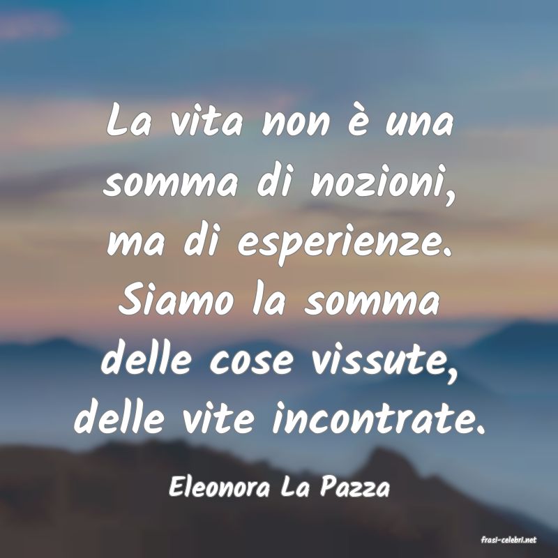frasi di  Eleonora La Pazza
