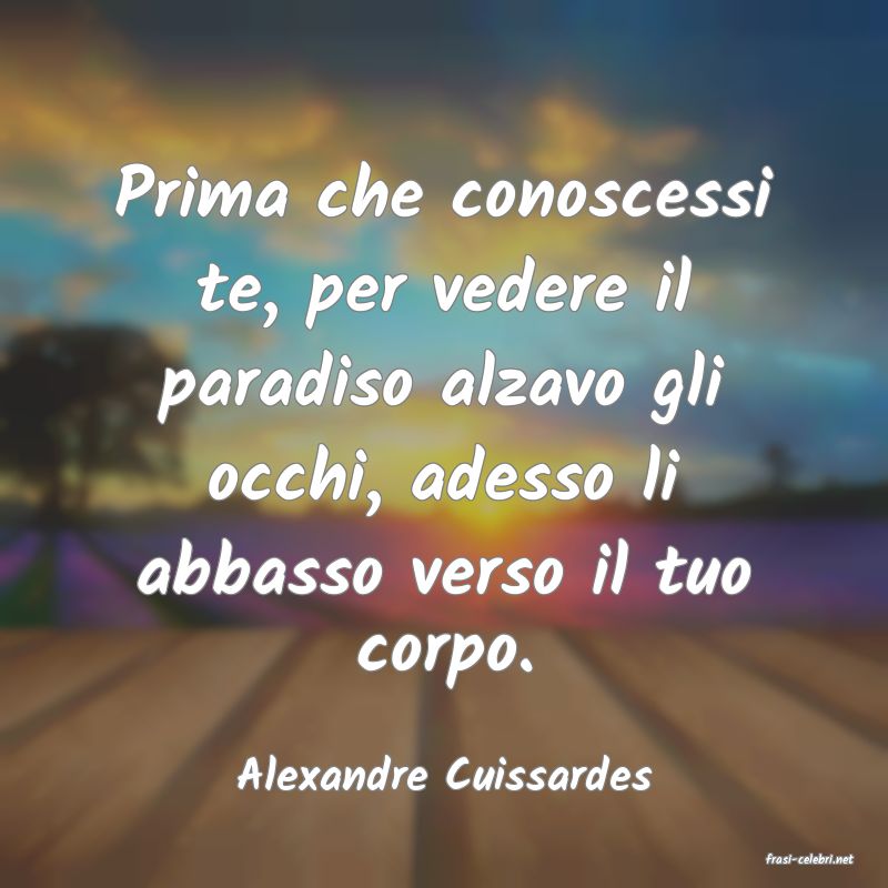 frasi di  Alexandre Cuissardes

