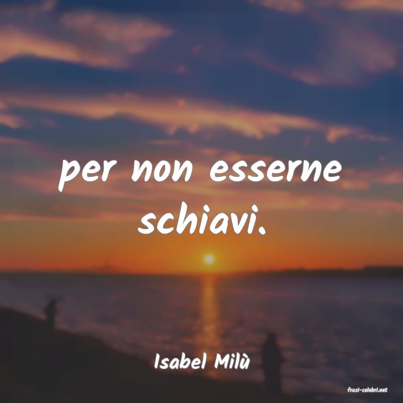 frasi di Isabel Mil