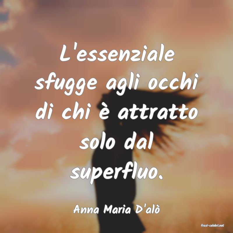 frasi di Anna Maria D'al
