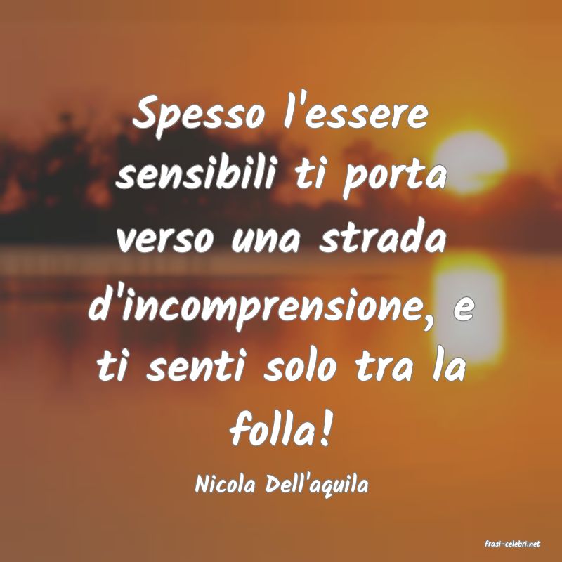 frasi di  Nicola Dell'aquila
