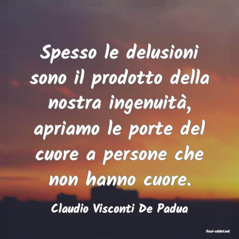 frasi di  Claudio Visconti De Padua
