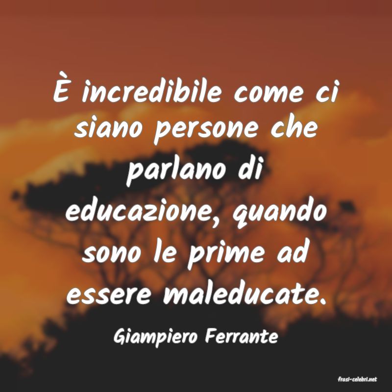 frasi di  Giampiero Ferrante
