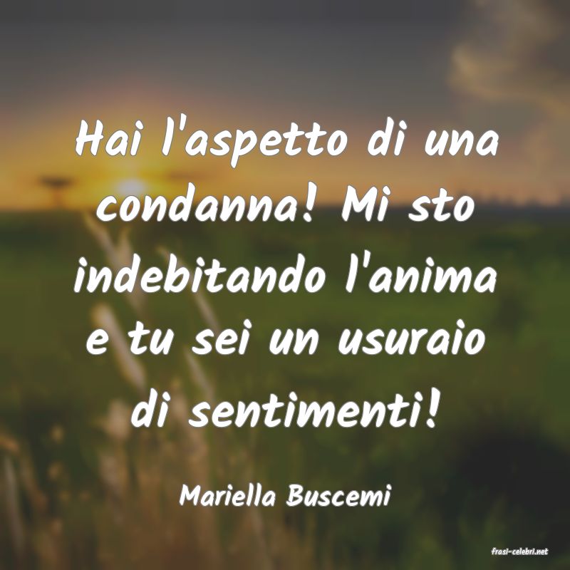 frasi di  Mariella Buscemi
