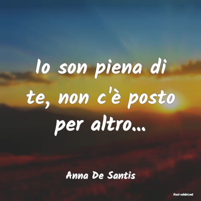 frasi di  Anna De Santis
