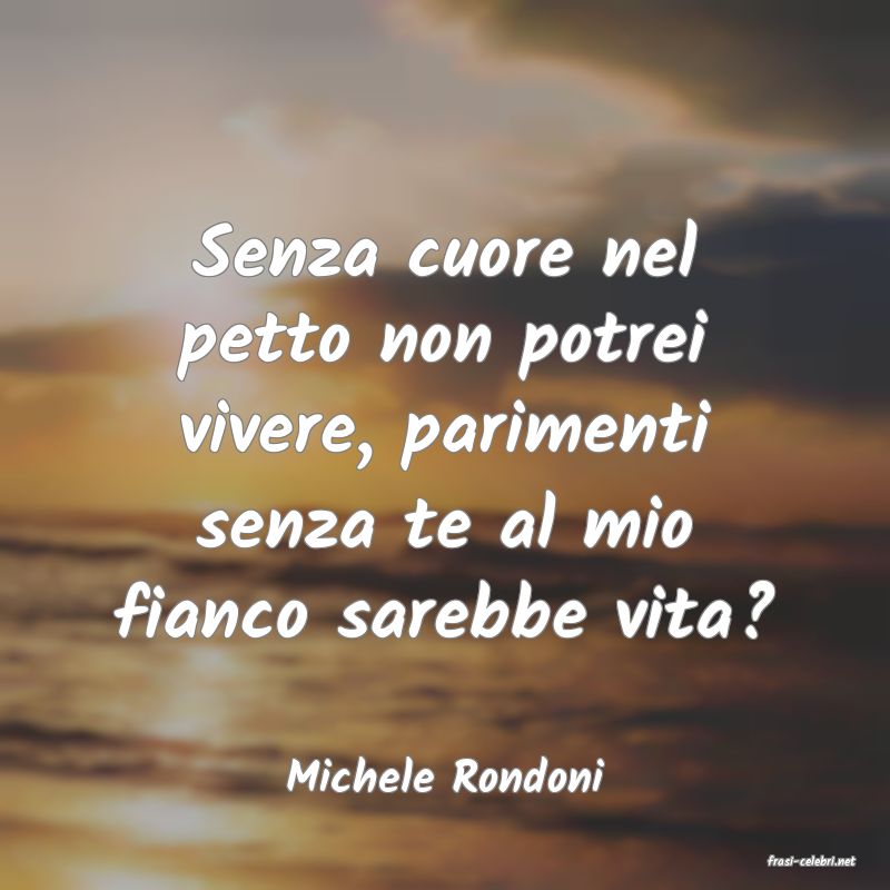 frasi di  Michele Rondoni
