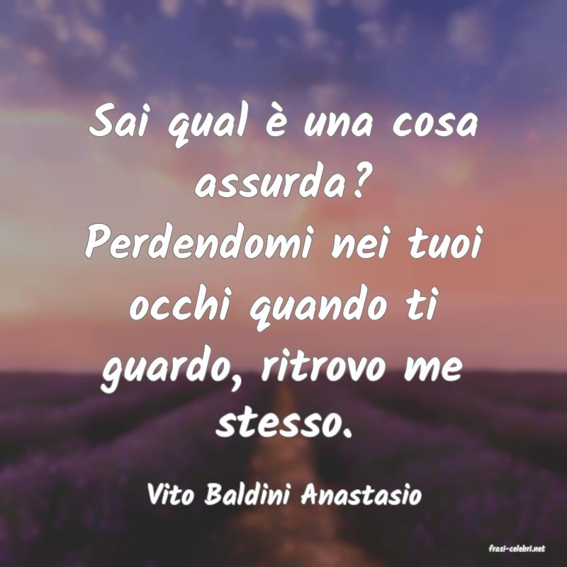 frasi di  Vito Baldini Anastasio
