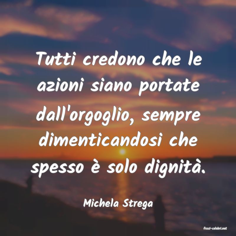frasi di  Michela Strega
