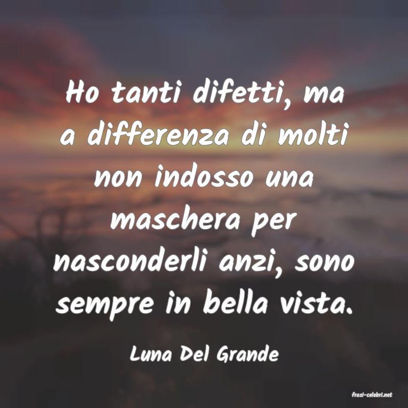frasi di  Luna Del Grande
