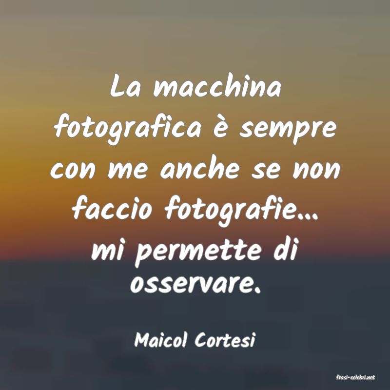 frasi di  Maicol Cortesi
