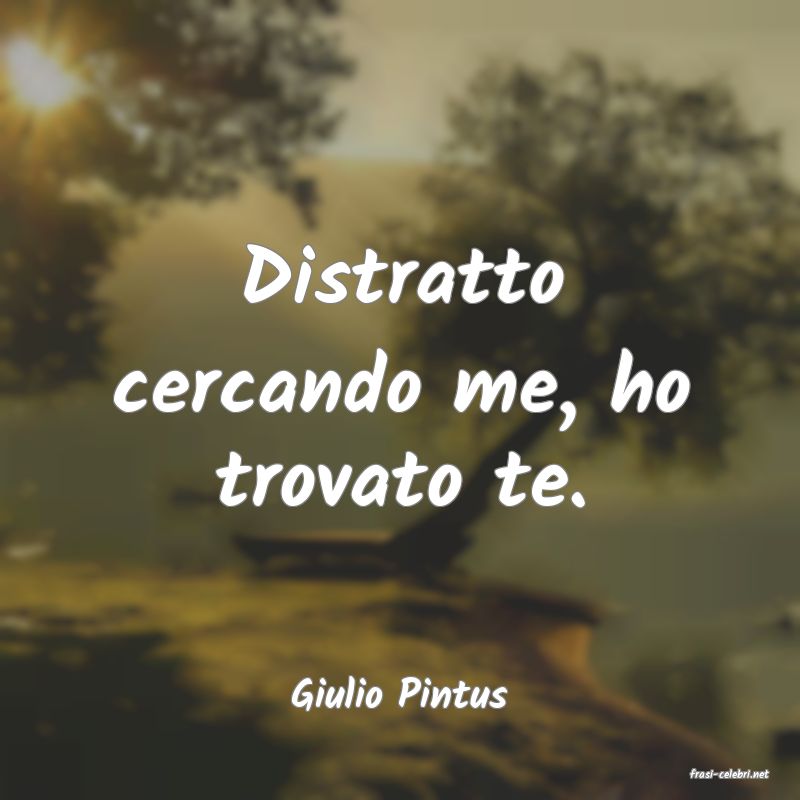 frasi di  Giulio Pintus
