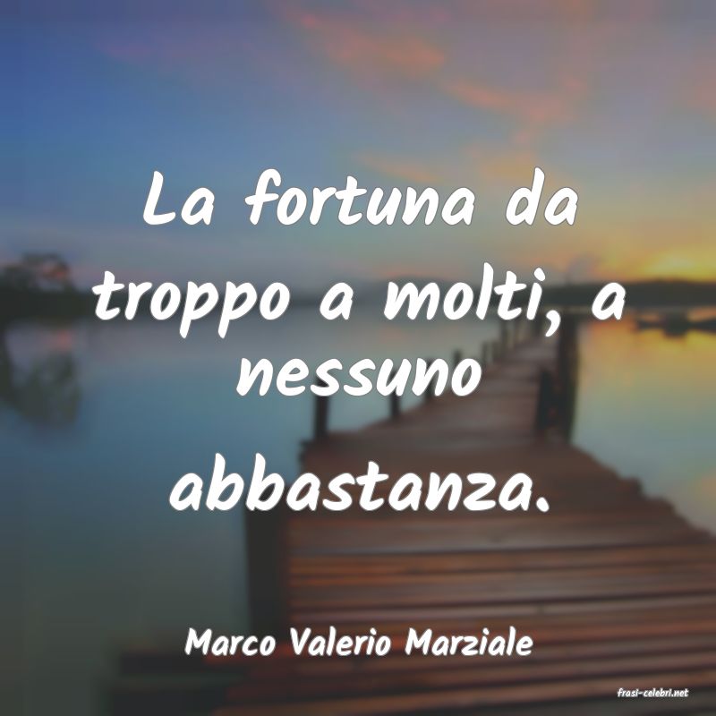 frasi di Marco Valerio Marziale