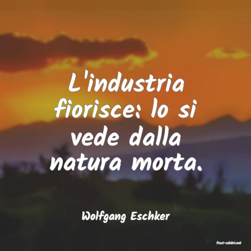 frasi di  Wolfgang Eschker
