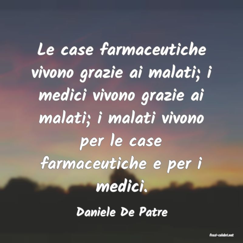 frasi di  Daniele De Patre
