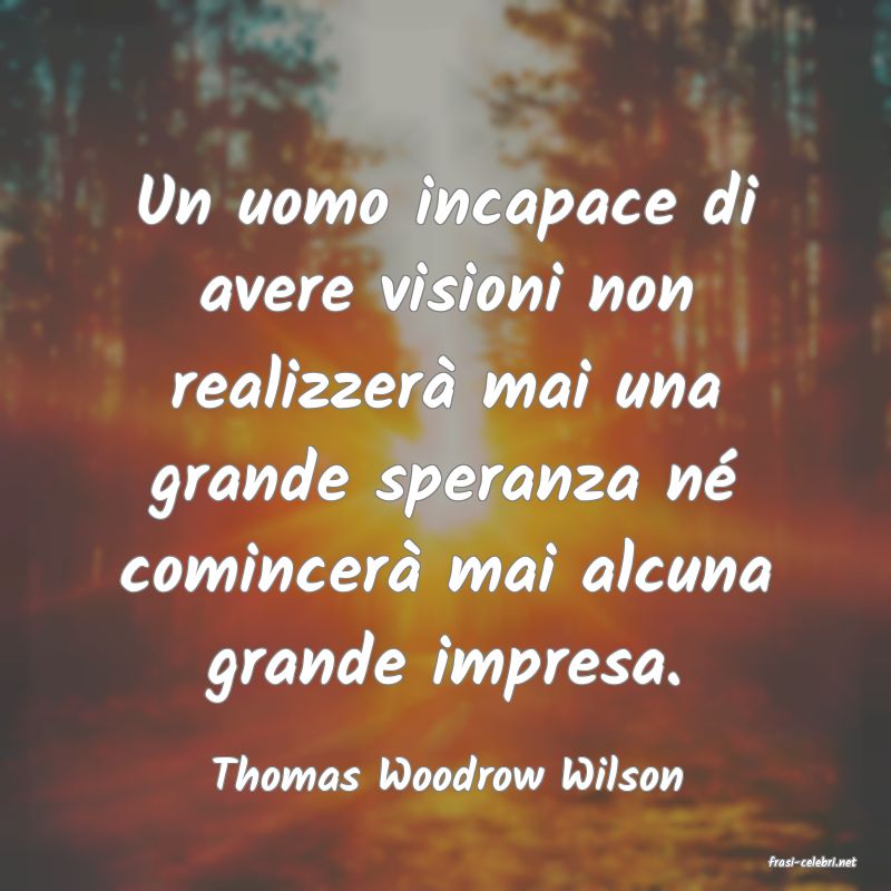 frasi di  Thomas Woodrow Wilson
