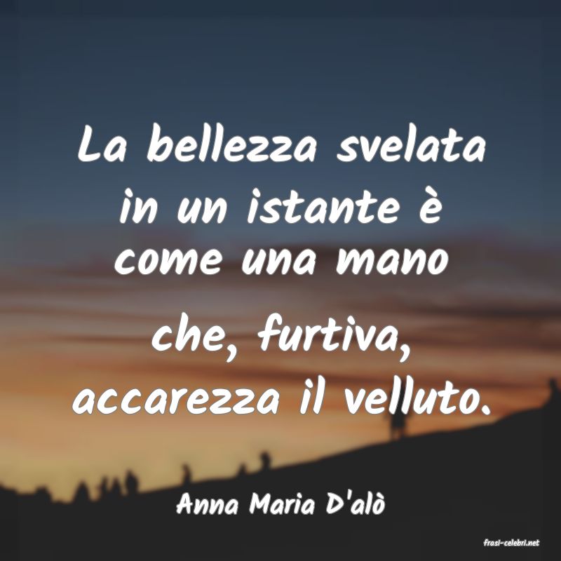 frasi di Anna Maria D'al